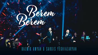 Razmik Amyan amp Sargis Yeghiazaryan  Berem Berem Remix [upl. by Opal662]