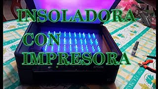 construccion de insoladora con leds con una impresora [upl. by Rosario]