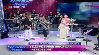 Yeliz amp Soner Arıca  Neredeydin Düet KanalTürk 16082011 HD [upl. by Nofpets]