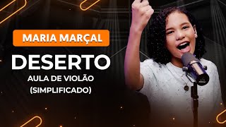 DESERTO  Maria Marçal Simplificada  Como tocar no violão [upl. by Cy849]