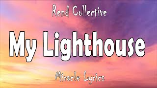 Rend Collective  My Lighthouse Lyrics [upl. by Normalie]