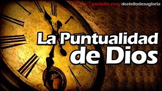 La puntualidad de Dios [upl. by Neliac]