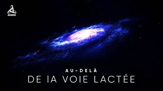 Voyage audelà de la Voie lactée [upl. by Nylavad]