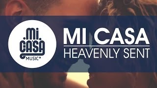 MI CASA  Heavenly Sent Official Music Video [upl. by Annek812]