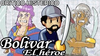 Bolivar el héroe  Crítico Histérico [upl. by Retsevlys]