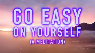 Guided Mindfulness Meditation  Go Easy on Yourself  Selfcare and SelfLove 15 Minutes [upl. by Conias757]