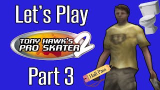 Lets Play Tony Hawks Pro Skater 2  Toilet HumorPsychopaths and Hall Passes [upl. by Anaujahs]