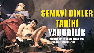 Yahudiliğin Etnik ve Dinsel Tarihi  Semavi Dinler Tarihi  Yahudilik [upl. by Angell]