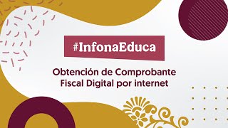 InfonaEduca Obtención de Comprobante Fiscal Digital por Internet [upl. by Eveivaneg]