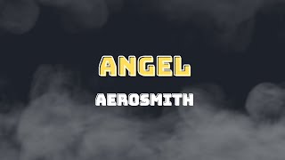 Aerosmith  Angel Lyrics [upl. by Ahgem608]