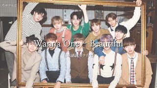 Wanna One  Beautiful 【日本語訳 amp カナルビ】 [upl. by Anidnamra]