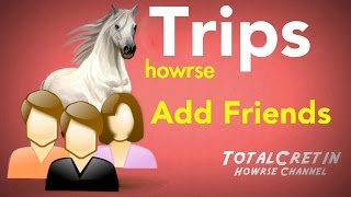 Add Friends  Howrse Trips [upl. by Billen]