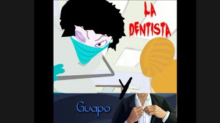 La Dentista y Guapo  Señor Woolly [upl. by Maice]