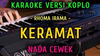 KERAMAT  RHOMA IRAMA  KARAOKE NADA CEWEK  VERSI KOPLO [upl. by Marra]