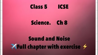 Class 5 ICSE Science CH 8 Sound and Noise [upl. by Tychon]