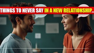 Things To Never Say In A New Relationship  Psychology Facts [upl. by Thinia]