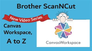 Brother ScanNCut amp Canvas Workspace A to Z [upl. by Fiorenza]