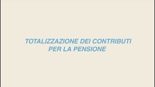 La totalizzazione dei contributi per la pensione [upl. by Rimaj]