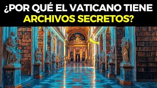 El Misterio del Porque EL VATICANO TIENE ARCHIVOS SECRETOS [upl. by Notlih419]