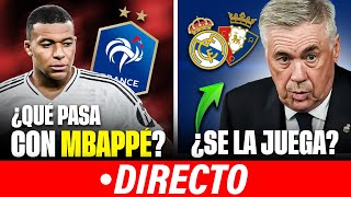 🔴 EL REAL MADRID Y ANCELOTTI SE LA JUEGAN CONTRA EL OSASUNA  ¿QUÉ PASA CON MBAPPÉ Y FRANCIA [upl. by Oludoet809]