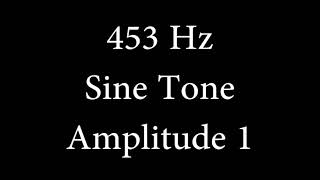 453 Hz Sine Tone Amplitude 1 [upl. by Morrill248]