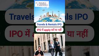 Travels and Rentals IPO apply or avoid shorts [upl. by Gladstone]