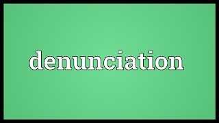 Denunciation Meaning [upl. by Urbanna]