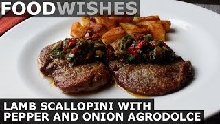 Lamb Scallopini with Pepper amp Onion Agrodolce  Food Wishes [upl. by Ative]