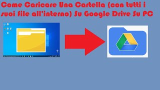 Google Drive Come Caricare Una Cartella con tutti i suoi file allinterno Da PC [upl. by Miahc693]