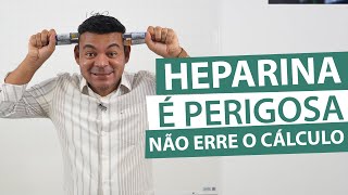 HEPARINA É PERIGOSA NÃO ERRE NO CÁLCULO [upl. by Aspasia629]