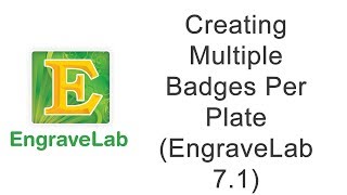 Creating Multiple Badges Per Plate EngraveLab 71 [upl. by Marquet]