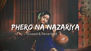 Phero Na Nazariya Lofi Mix Slowed  Reverb  A1 TUNES🎵 [upl. by Boor658]