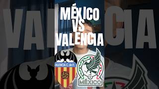 México vs Valencia seleccionmexicana futbol valencia noticias [upl. by Orimlede562]