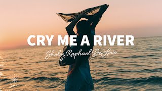 Shoby Raphael DeLove  Cry Me A River Lyrics [upl. by Eelinnej65]