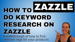 How to do Keyword Research amp Find Relevant Tags on the Zazzle Platform  Zazzle Newbie Tutorial [upl. by Anne-Marie]