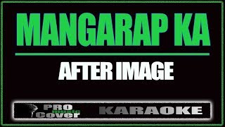 Mangarap Ka AFTERIMAGE KARAOKE [upl. by Jared]