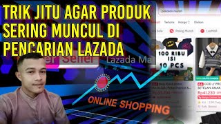 Cara Jitu Agar Produk Lebih Sering Muncul di Pencarian Lazada Lazada seller Produk lazada [upl. by Einnol]