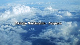 Michelle Nascimento  Desperta  Com Letra [upl. by Mancino]