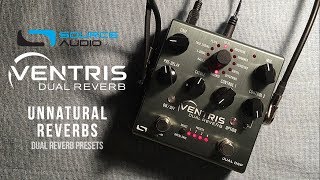 Source Audio Ventris Dual Reverb  Unnatural Reverbs Dual Reverb Presets [upl. by Enymsaj402]