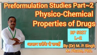 PhysicoChemical Properties of Drugs  Preformulation Studies part2  BP 502T  L2 [upl. by Anoirtac746]