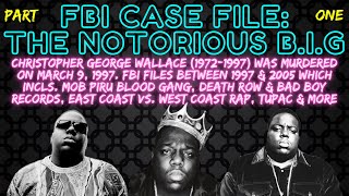 FBI Case File The Notorious BIG incl Death Row amp Bad Boy East vs West Coast Tupac  PT 1 [upl. by Annayd]