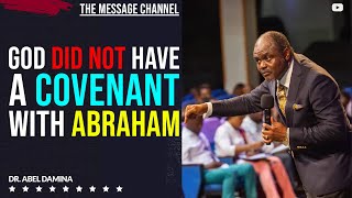 WHO THEN DID GOD HAVE A COVENANT WITH BECAUSE IT WASNT ABRAHAM  DR ABEL DAMINA [upl. by Nydroj]