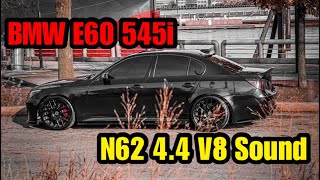 BMW E60 545i Pure N62 44 V8 Sound [upl. by Adnirak]