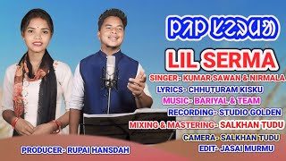 LIL SERMA  NEW ROMANTIC SANTALI FULL STUDIO VERSION VIDEO SONG 2024  KUMAR SAWAN amp NIRMALA [upl. by Merline]