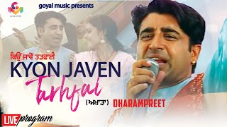 Dharampreet  Kyon Javen Tarhfai  Goyal Music  Official Song [upl. by Nytsrik689]