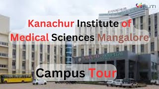 Kanachur Institute of Medical Sciences Mangalore Complete campus tour of your dream college mbbs [upl. by Negem232]