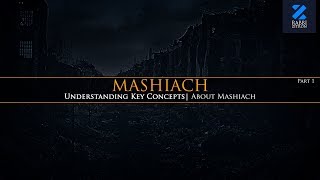 Mashiach Part 1 Understanding Key Concepts about Mashiach [upl. by Lawrenson64]