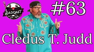 Cledus T Judd  Dadcast 63 [upl. by Gosselin]