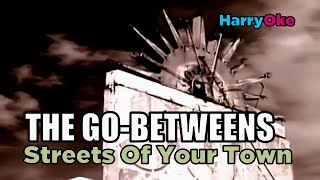 The GoBetweens  Streets Of Your Town Karaoke with Lyrics [upl. by Iemaj513]