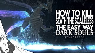 How To Kill Seath The Scaleless The Easy Way  Dark Souls Remastered Boss Guide [upl. by Ahsenit]